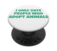 I Only Date People Who Adopt Animals PopSockets Adhesive PopGrip