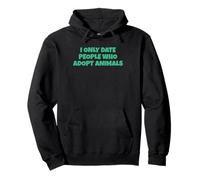 I Only Date People Who Adopt Animals Pullover Hoodie