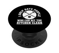 I Only Date People Who Can Hut The Kitchen Clean PopSockets Adhesive PopGrip