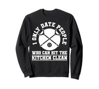 I Only Date People Who Can Hut The Kitchen Clean Sweatshirt