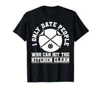 I Only Date People Who Can Hut The Kitchen Clean T-Shirt