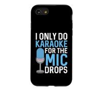I Only Do Karaoke for the Mic Drops Case for iPhone SE (2020) / 7/8