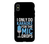 I Only Do Karaoke for the Mic Drops Case for iPhone X/XS