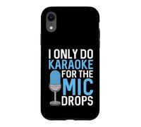 I Only Do Karaoke for the Mic Drops Case for iPhone XR