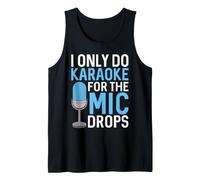 I Only Do Karaoke for the Mic Drops Tank Top