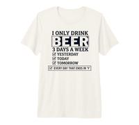 I Only Drink Beer 3 Days A W hecklist Premium T-Shirt