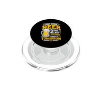 I Only Drink Beer 3 Days A Week Yesterday, Today & Tomorrow PopSockets PopGrip for MagSafe