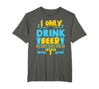 I Only Drink Beer On Days That End In Y T-Shirt