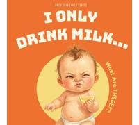 I Only Drink Milk… So What Is This?: A BABY’S FIRST FRUIT INVESTIGATION (A Starting Solids Story) (I Only Drink Milk Series)