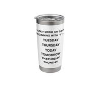 I Only Drink on Days Beginning with Funny Drinking Stainless Steel Insulated Tumbler