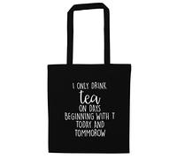 I only drink tea on days beginning with T Today and Tommorow tote bag
