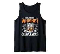I Only Drink Whiskey 3 Days A Week Yesterday Today Tomorrow Tank Top