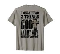 I Only Fear 2 Things God And My Wife You Are Neither (back) T-Shirt