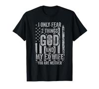 I Only Fear Two Things God and Ex Wife Funny Divorced Dad T-Shirt