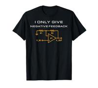 I Only Give Negative Feedback Funny Electrical Engineering T-Shirt
