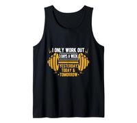 I Only Gym Work Out 3 Days a Week Yesterday Today & Tomorrow Tank Top