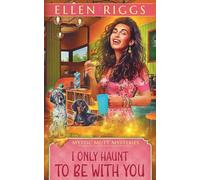 I Only Haunt to Be With You: 3 (Mystic Mutt Mysteries)