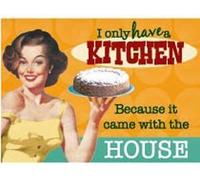 I Only Have A Kitchen... The Fridge Magnets UK -