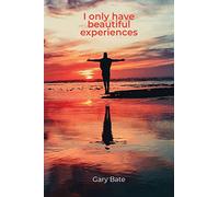 I only have beautiful experiences