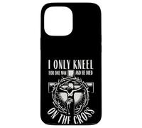 I Only Kneel For One Man He Died On The Cross Christian Case for iPhone 13 Pro Max