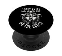 I Only Kneel For One Man He Died On The Cross Christian PopSockets Adhesive PopGrip