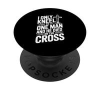 I Only Kneel to One Man He Died on the Cross PopSockets Adhesive PopGrip