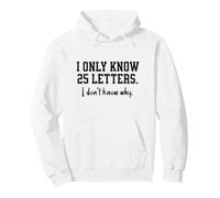 I Only Know 25 Letters, I Don't Know Why, Dad's Funny Joke Pullover Hoodie