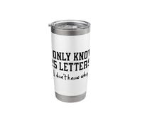 I Only Know 25 Letters, I Don't Know Why, Dad's Funny Joke Stainless Steel Insulated Tumbler