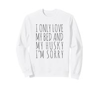 I Only Love My Bed And My Husky Cute Dog Lovers Sweatshirt