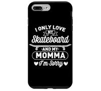 I Only Love My Skateboard And My Momma for a Skater Son Case for iPhone 7 Plus/8 Plus