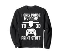 I Only Pause My Game Funny Pla Filament 3D Printing Lovers Sweatshirt