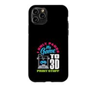 I Only Pause My Game To 3D Print Stuff Gamer Case for iPhone 11 Pro