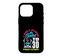 I Only Pause My Game To 3D Print Stuff Gamer Case for iPhone 16 Pro