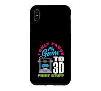 I Only Pause My Game To 3D Print Stuff Gamer Case for iPhone XS Max