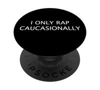 I ONLY RAP CAUCASIONALLY Funny White Hip Hop MC Rapper PopSockets Adhesive PopGrip