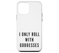 I Only Roll With Goddesses Empowerment Case for iPhone 12 mini