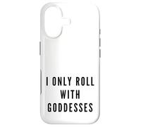 I Only Roll With Goddesses Empowerment Case for iPhone 17