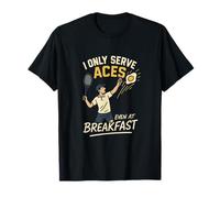 "I Only Serve Aces Even at Breakfast" Funny Tennis T-shirt T-Shirt