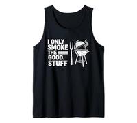 I Only Smoke The Good Stuff Funny Grilling Men Dad BBQ Lover Tank Top