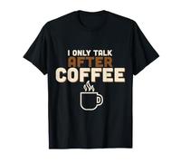 I Only Talk After Coffee Caffeine Routine - T-Shirt