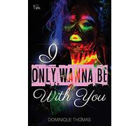 I Only Wanna Be WIth You