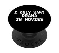 I Only Want Drama In Movies PopSockets Adhesive PopGrip