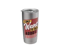 I Only Want to Talk About Fairies Stainless Steel Insulated Tumbler