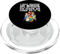 I Only Wanted 10 Birds Funny Bird Lover PopSockets PopGrip for MagSafe