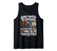 I Only Wanted 10 Chickens But If God Wants Me to Have 20 40 Tank Top
