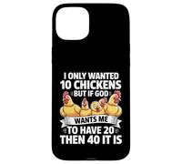 I Only Wanted 10 Chickens But If God Wants Me To Have 20 Case for iPhone 15 Plus