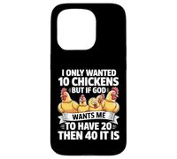 I Only Wanted 10 Chickens But If God Wants Me To Have 20 Case for iPhone 15 Pro