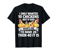 I Only Wanted 10 Chickens But If God Wants Me to Have 20 T-Shirt