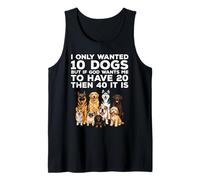 I Only Wanted 10 Dogs Funny Dog Lover Tank Top