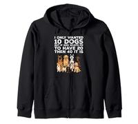 I Only Wanted 10 Dogs Funny Dog Lover Zip Hoodie